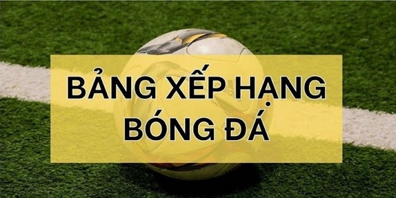 Bảng xếp hạng bóng đá